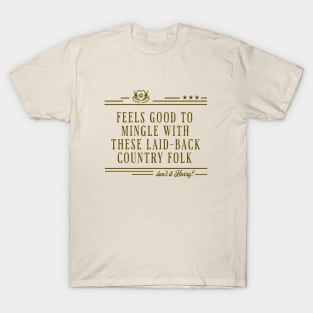 Feels good to mingle with these laid-back country folk - don't it Harry? T-Shirt